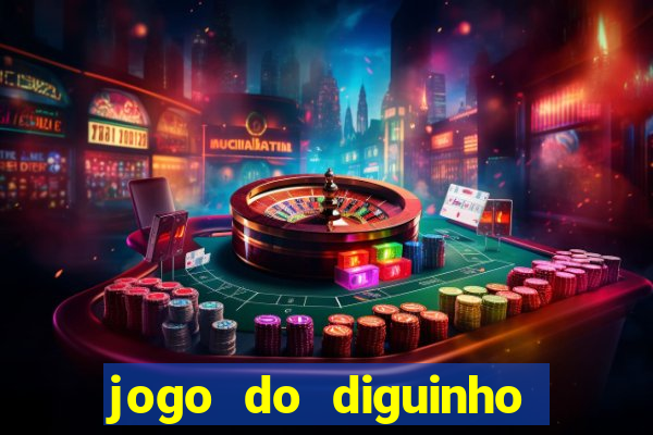 jogo do diguinho para ganhar dinheiro